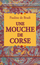 Une Mouche de Corse De Pauline de Bradi - Acquansù Éditions